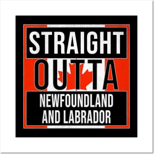 Straight Outta Newfoundland and Labrador - Gift for Canadian From Canada Posters and Art